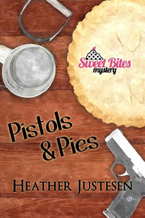 [A Sweet Bites Mystery 02] • Pistols & Pies